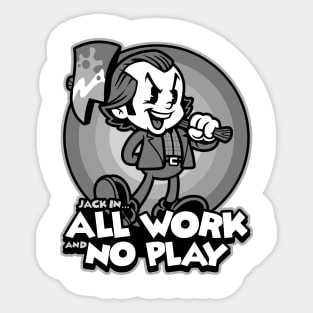 All Work and No Play Sticker